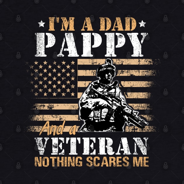 I'm A Dad Pappa  and a Veteran Nothing scares me T-Shirt Veteran Father's Day by Otis Patrick